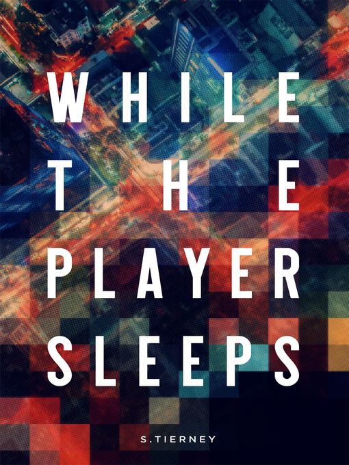 Title details for While The Player Sleeps by Scott Tierney - Available